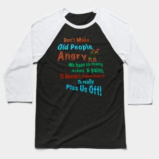 Don't Make Old People Angry Baseball T-Shirt